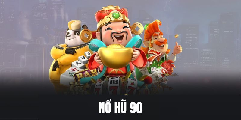 Nổ hũ 90 là gì