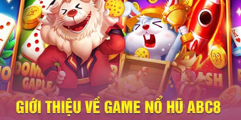 Game nổ hũ abc8 là gì