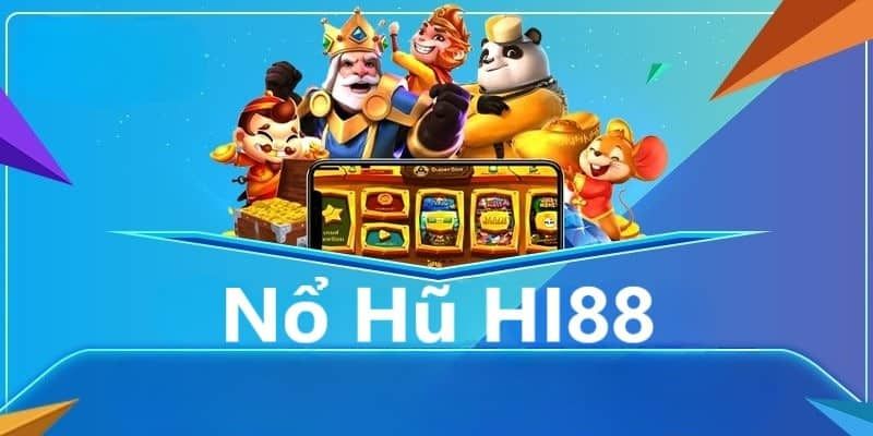Nổ hũ Hi88 và những điều thú vị