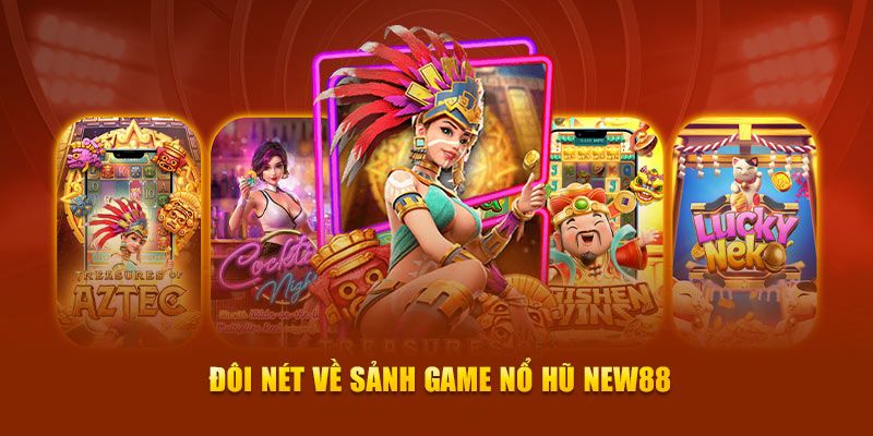 Đôi nét nổi bật nổ hũ New88