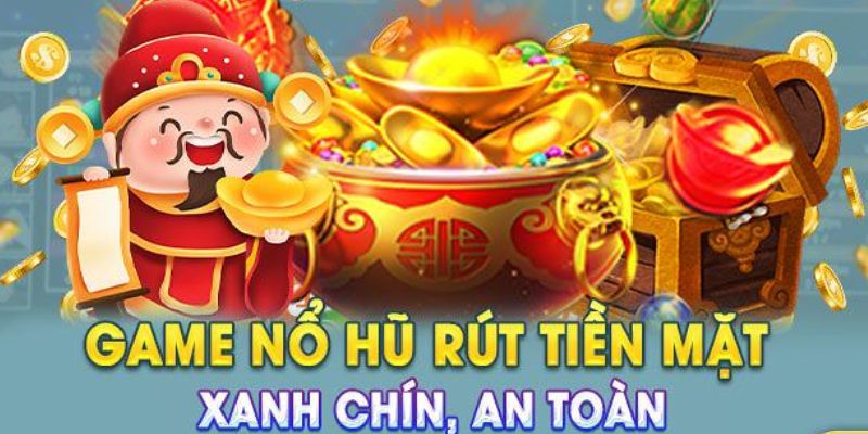 Tổng quan rút tiền nổ hũ